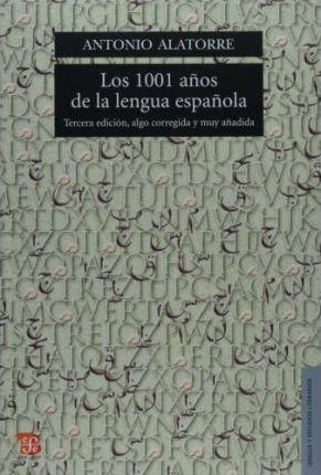 MIL Y UN ANOS DE LA LENGUA ESPANOLA, LOS | 9789681666781 | ANTONIO ALATORRE