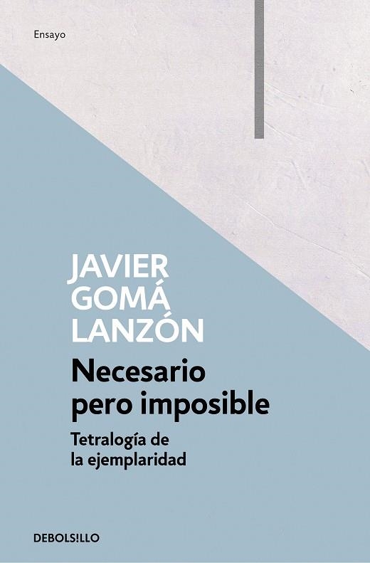 NECESARIO PERO IMPOSIBLE (TETRALOGÍA DE LA EJEMPLARIDAD) | 9788466346283 | GOMÁ LANZÓN, JAVIER