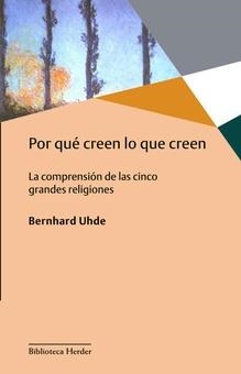 POR QUÉ CREEN LO QUE CREEN | 9788425441868 | UHDE, BERNHARD