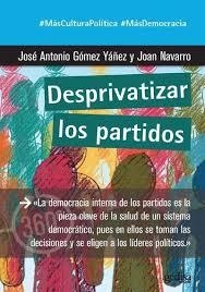 DESPRIVATIZAR LOS PARTIDOS | 9788417690595 | GÓMEZ YÁÑEZ, JOSÉ ANTONIO /NAVARRO, JOAN