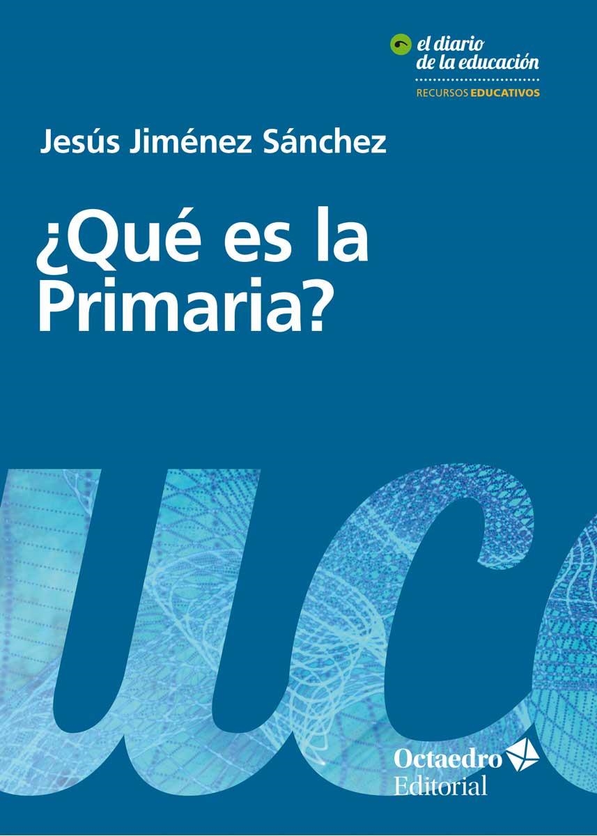 ¿QUÉ ES LA PRIMARIA? | 9788417219222 | JIMÉNEZ SÁNCHEZ, JESÚS