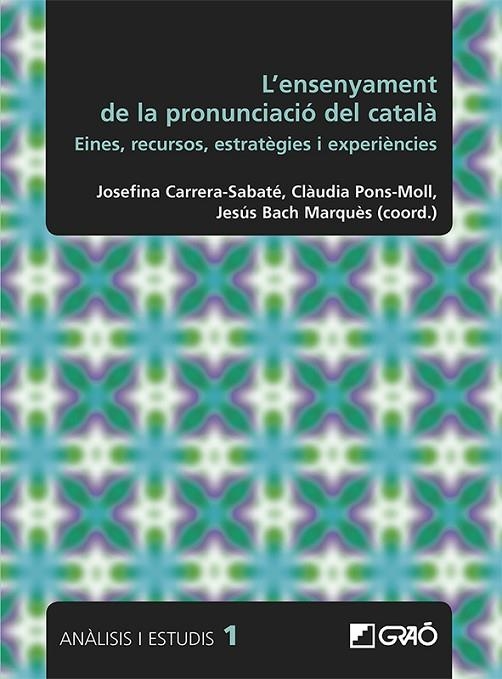 L'ENSENYAMENT DE LA PRONUNCIACIÓ DEL CATALÀ | 9788499807560 | BACH MARQUÉS, JESÚS/BOSCH RODOREDA, ANDREU/BOVÉ ROMEU, CARME/CALAFÍ RIUS, MARIA MERCÈ/CARRERA-SABATÉ