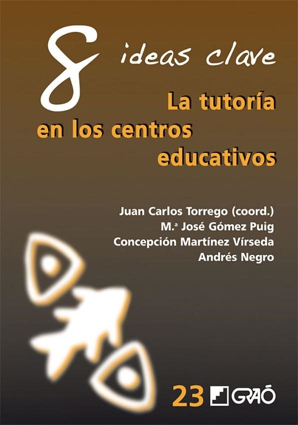 8 IDEAS CLAVE. LA TUTORÍA EN LOS CENTROS EDUCATIVOS | 9788499805498 | GÓMEZ PUIG, MARIA JOSÉ/MARTÍNEZ VIRSEDA, CONCEPCIÓN/NEGRO MONCAYO, ANDRÉS/TORREGO SEIJO, JUAN CARLOS