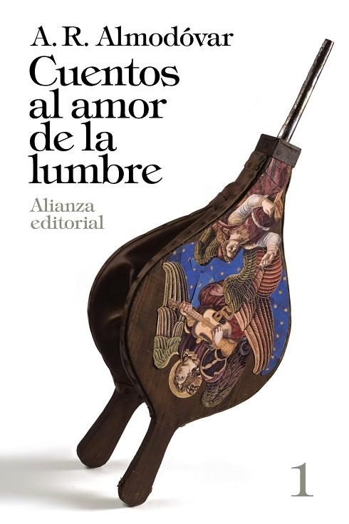 CUENTOS AL AMOR DE LA LUMBRE, 1 | 9788420697789 | ALMODÓVAR, A. R.