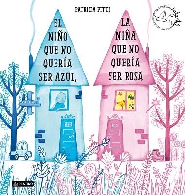 EL NIÑO QUE NO QUERÍA SER AZUL, LA NIÑA QUE NO QUERÍA SER ROSA | 9788408205364 | FITTI, PATRICIA