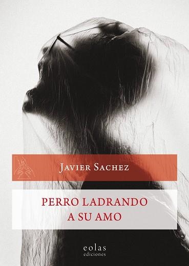 PERRO LADRANDO A SU AMO | 9788417315344 | SACHEZ GARCÍA, JAVIER