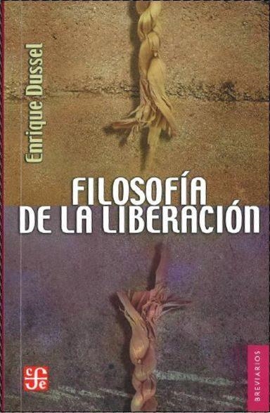 FILOSOFIA DE LA LIBERACION | 9786071605344 | ENRIQUE DUSSEL