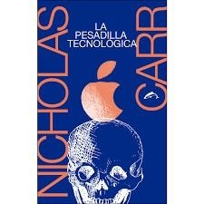 PESADILLA TECNOLOGICA,LA | 9788494764769 | NICHOLAS CARR