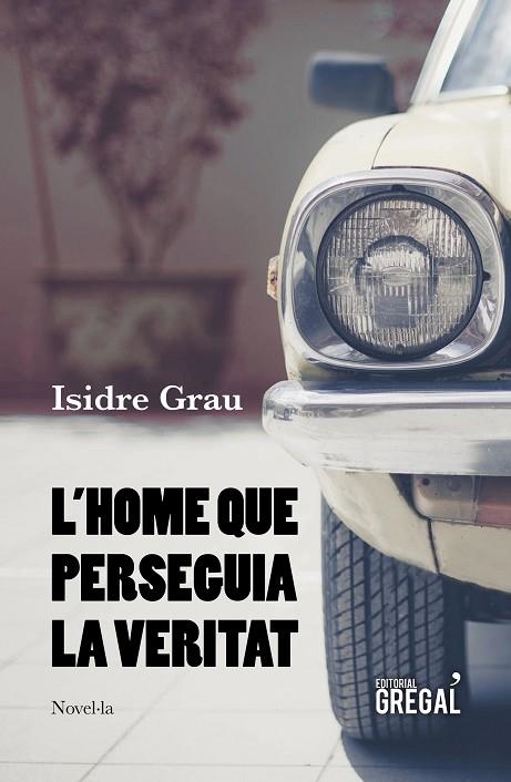 L'HOME QUE PERSEGUIA LA VERITAT | 9788417660215 | GRAU I ANTOLÍ, ISIDRE