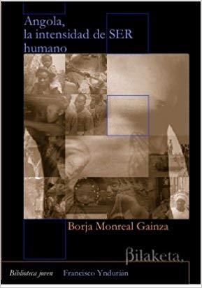 ANGOLA. LA INTENSIDAD DE SER HUMANO | 9788461703562 | MONREAL GAINZA, BORJA