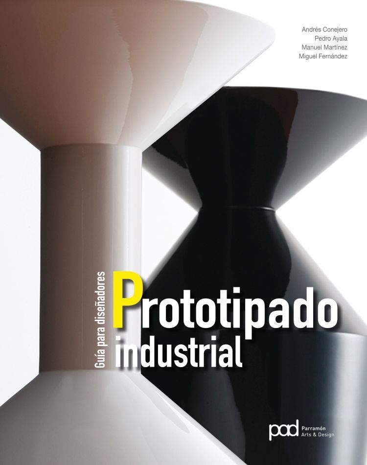 GUÍA PARA DISEÑADORES PROTOTIPADO INDUSTRIAL | 9788434210332 | CONEJERO, ANDRÉS/AYALA, PEDRO/MARTÍNEZ, MANUEL/FERNÁNDEZ, MIGUEL