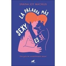 PARAULA MÉS SEXI ÉS SÍ, LA | 9788494911088 | SHAINA JOY MACHLUS