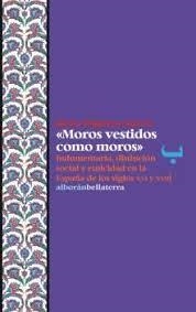 MOROS VESTIDOS COMO MOROS | 9788472909113 | JAVIER IRIGOYEN GARCÍA