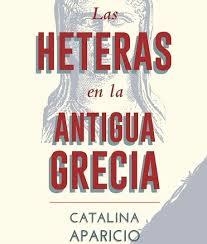 LAS HETERAS EN LA ANTIGUA GRECIA | 9788412000658 | APARICIO VILLALONGA, CATALINA