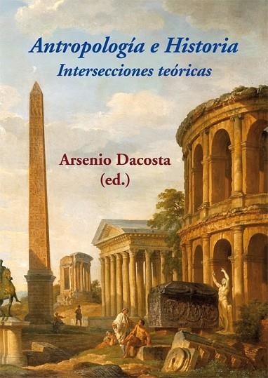 ANTROPOLOGÍA E HISTORIA. INTERSECCIONES TEÓRICAS | 9788416335589 | VARIOS AUTORES