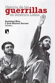 HISTORIA DE LAS GUERRILLAS EN AMÉRICA LATINA | 9788490976500 | RÍOS SIERRA, JERÓNIMO/AZCONA PASTOR, JOSÉ MANUEL