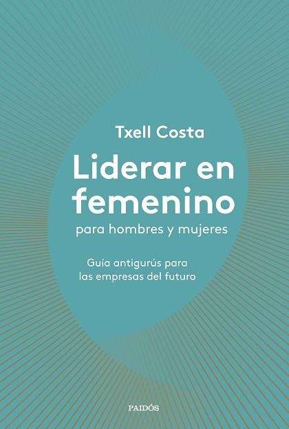 LIDERAR EN FEMENINO PARA HOMBRES Y MUJERES | 9788449335600 | COSTA, TXELL