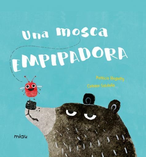 UNA MOSCA EMPIPADORA | 9788417272647 | PATRICIA HEGARTY, CARMEN SALDANA