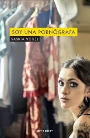 SOY UNA PORNOGRAFA | 9788494958144 | SASKIA VOGEL