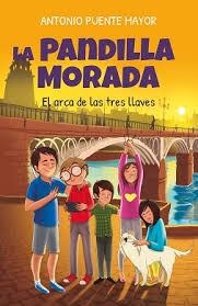 PANDILLA MORADA, LA. EL ARCA DE LAS TRES LLAVES | 9788415943686 | ANTONIO PUENTE