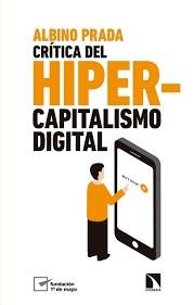 CRÍTICA DEL HIPERCAPITALISMO DIGITAL | 9788490976579 | PRADA BLANCO, ALBINO