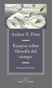 ENSAYOS SOBRE FILOSOFIA DEL TIEMPO | 9788494958120 | ARTHUR N. PRIOR