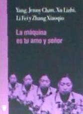 LA MÁQUINA ES TU AMO Y SEÑOR | 9788492559909 | YANG, JENNY CHAN, XU LIZHI, LI FEI, ZHANG XIAOQIO