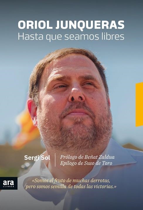 ORIOL JUNQUERAS HASTA QUE SEAMOS LIBRES | 9788416915613 | SERGI SOL