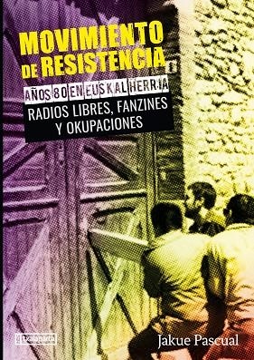 MOVIMIENTO DE RESISTENCIA II. AÑOS 80 EN EUSKAL HERRIA | 9788417065652 | JAKUE PASCUAL LIZARRAGA