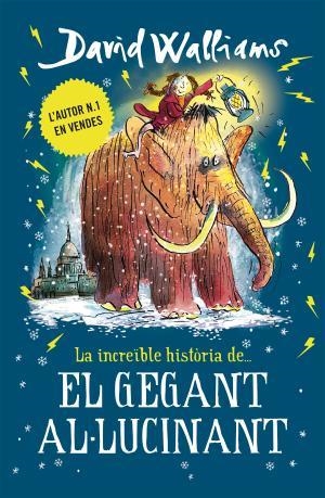 LA INCREÏBLE HISTÒRIA DE... EL GEGANT AL·LUCINANT | 9788417671938 | WALLIAMS, DAVID