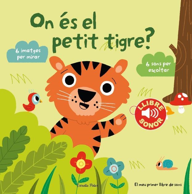 ON ÉS EL PETIT TIGRE? EL MEU PRIMER LLIBRE DE SONS | 9788490574867 | BILLET, MARION