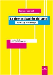 DOMESTICACIÓN DEL ARTE, LA | 9788494510892 | CAUWET, LAURENT