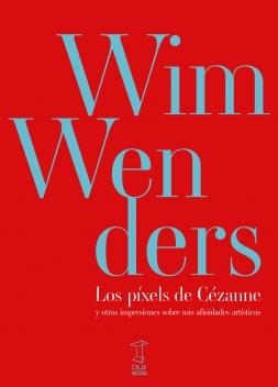 LOS PÍXELS DE CÉZANNE | 9789871622443 | WIM WENDERS