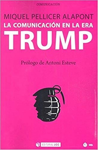 LA COMUNICACIÓN EN LA ERA TRUMP | 9788491800231 | PELLICER ALAPONT, MIQUEL