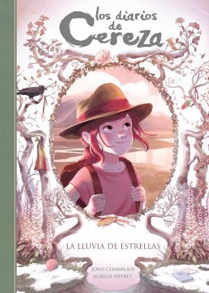 LA LLUVIA DE ESTRELLAS (SERIE LOS DIARIOS DE CEREZA 5) | 9788420433899 | CHAMBLAIN, JORIS