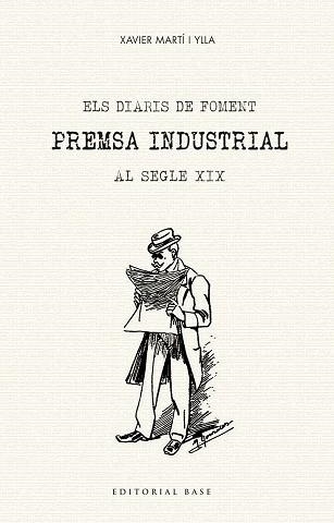 ELS DIARIS DE FOMENT. PREMSA INDUSTRIAL AL SEGLE XIX | 9788417183981 | MARTÍ I YLLA, XAVIER