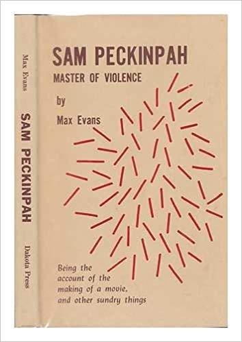 SAM PEKINPAH MASTER OF VIOLENCE | 9780882490113 | MAX EVANS