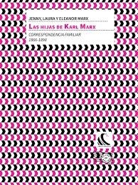 LAS HIJAS DE KARL MARX. CORRESPONDENCIA FAMILIAR | 9788494843464 | MARX