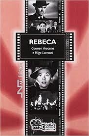 REBECA (REBECCA). ALFRED HITCHCOCK (1940) | 9788416926763 | AROZENA BADILLOS, MARÍA CARMEN/LARRAURI GÁRATE, IÑIGO