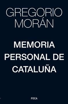 MEMORIA PERSONAL DE CATALUÑA | 9788416842391 | MORÁN, GREGORIO