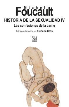 Hª DE LA SEXUALIDAD 4 CONFESIONES DE LA CARNE | 9788432319532 | FOUCAULT, MICHEL