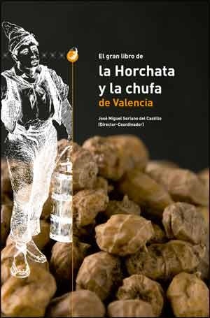 EL GRAN LIBRO DE LA HORCHATA Y LA CHUFA DE VALENCIA | 9788437094649 | VARIOS AUTORES