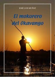 EL MOKORERO DEL OKAVANGO | 9788490747131 | MUÑOZ, JOSÉ LUIS