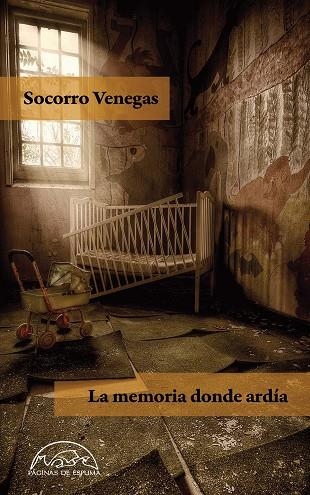 LA MEMORIA DONDE ARDÍA | 9788483932599 | VENEGAS, SOCORRO