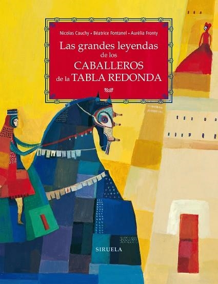 LAS GRANDES LEYENDAS DE LOS CABALLEROS DE LA TABLA REDONDA | 9788417860066 | CAUCHY, NICOLAS/FONTANEL, BÉATRICE