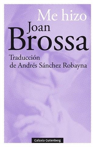 ME HIZO JOAN BROSSA | 9788417747695 | BROSSA, JOAN