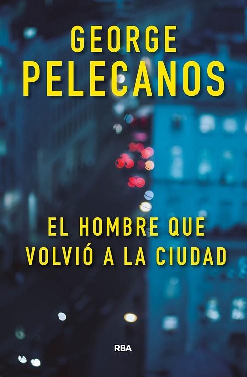 EL HOMBRE QUE VOLVIÓ A LA CIUDAD | 9788491871422 | PELECANOS GEORGE