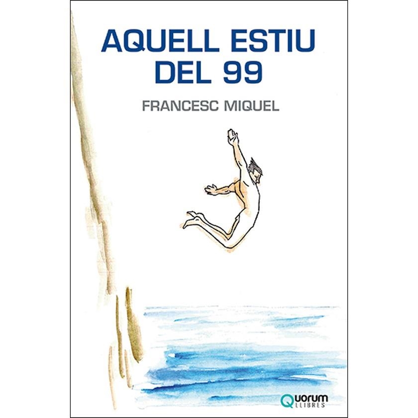 AQUELL ESTIU DEL 99 | 9788416342280 | MIQUEL,FRANCESC