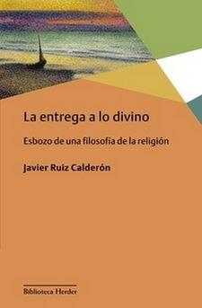 LA ENTREGA A LO DIVINO | 9788425441929 | RUIZ CALDERÓN, FRANCISCO JAVIER