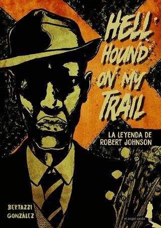 HELL HOUND ON MY TRAIL | 9788494730153 | BERTAZZI, JUAN;GONZÁLEZ, HERNÁN